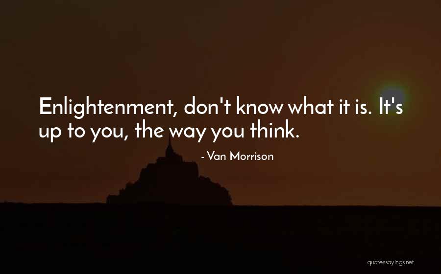 Enlightenment Thinking Quotes By Van Morrison Enlightenment Thinking Quotes By Van Morrison