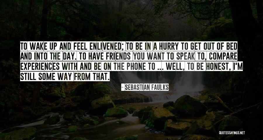 Enlivened Quotes By Sebastian Faulks Enlivened Quotes By Sebastian Faulks