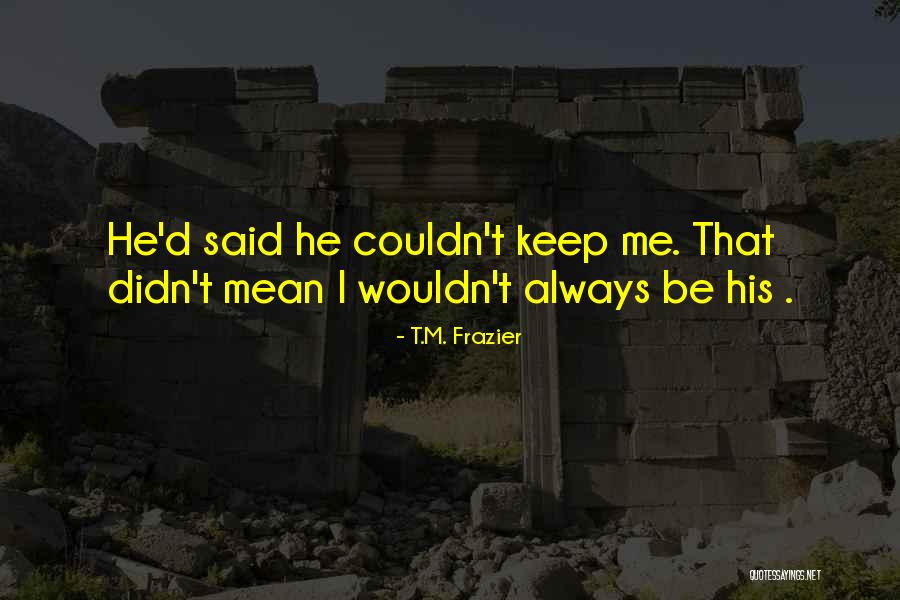 Ennesi Quotes By T.M. Frazier Ennesi Quotes By T.M. Frazier