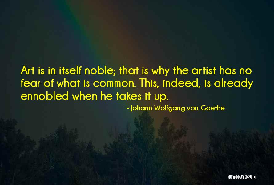 Ennobled Quotes By Johann Wolfgang Von Goethe Ennobled Quotes By Johann Wolfgang Von Goethe