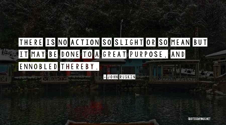 Ennobled Quotes By John Ruskin Ennobled Quotes By John Ruskin