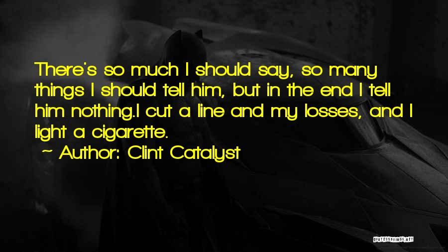 Ennui Quotes By Clint Catalyst