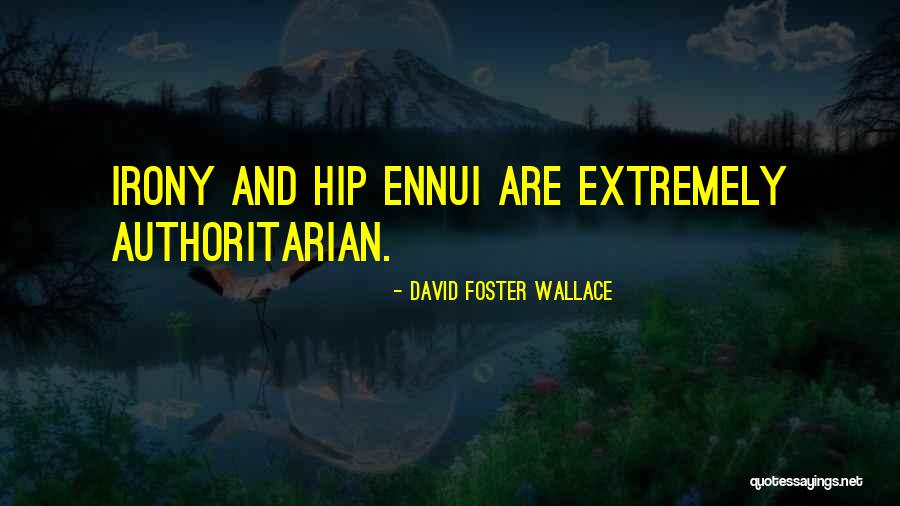 Ennui Quotes By David Foster Wallace