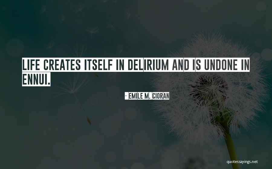 Ennui Quotes By Emile M. Cioran Ennui Quotes By Emile M. Cioran