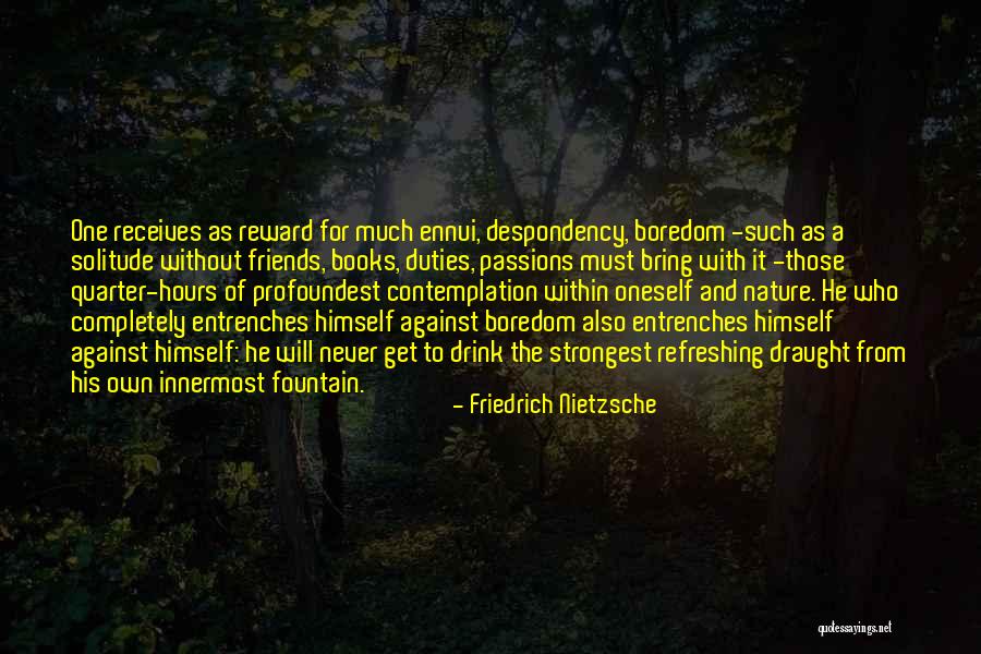 Ennui Quotes By Friedrich Nietzsche