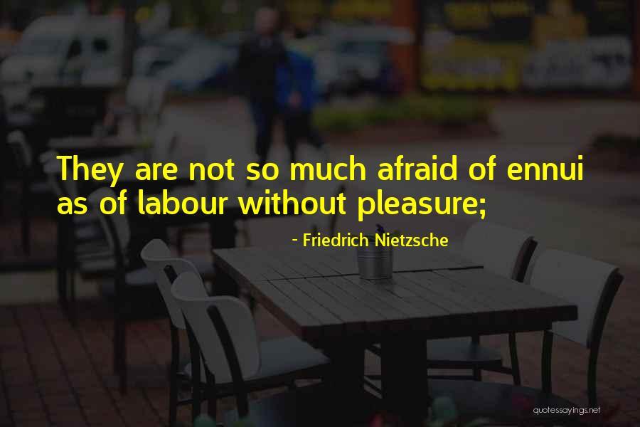 Ennui Quotes By Friedrich Nietzsche