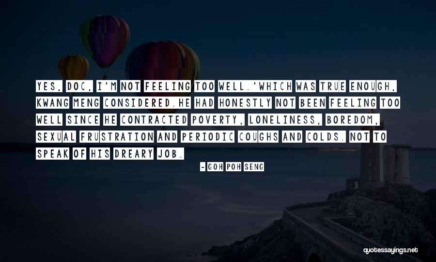 Ennui Quotes By Goh Poh Seng Ennui Quotes By Goh Poh Seng
