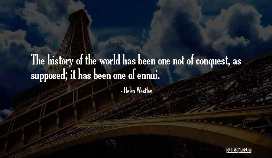 Ennui Quotes By Helen Westley Ennui Quotes By Helen Westley
