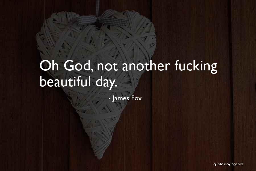 Ennui Quotes By James Fox