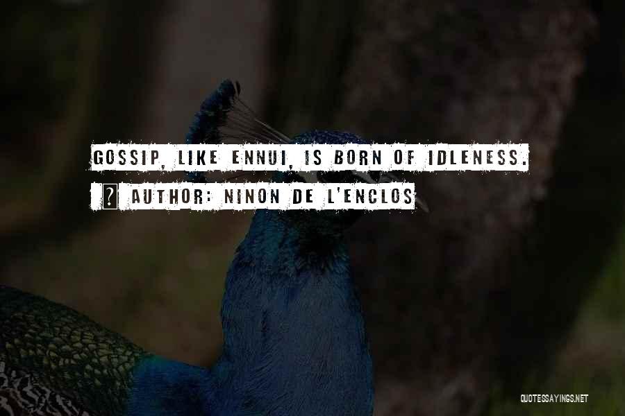 Ennui Quotes By Ninon De L'Enclos