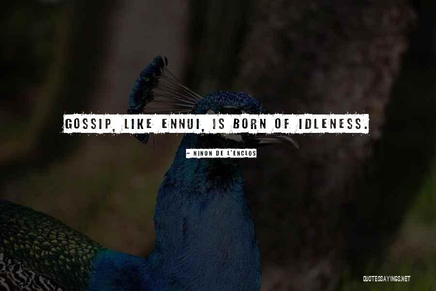 Ennui Quotes By Ninon De L'Enclos Ennui Quotes By Ninon De L'Enclos