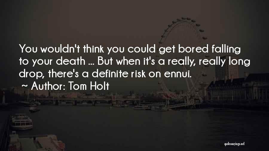 Ennui Quotes By Tom Holt