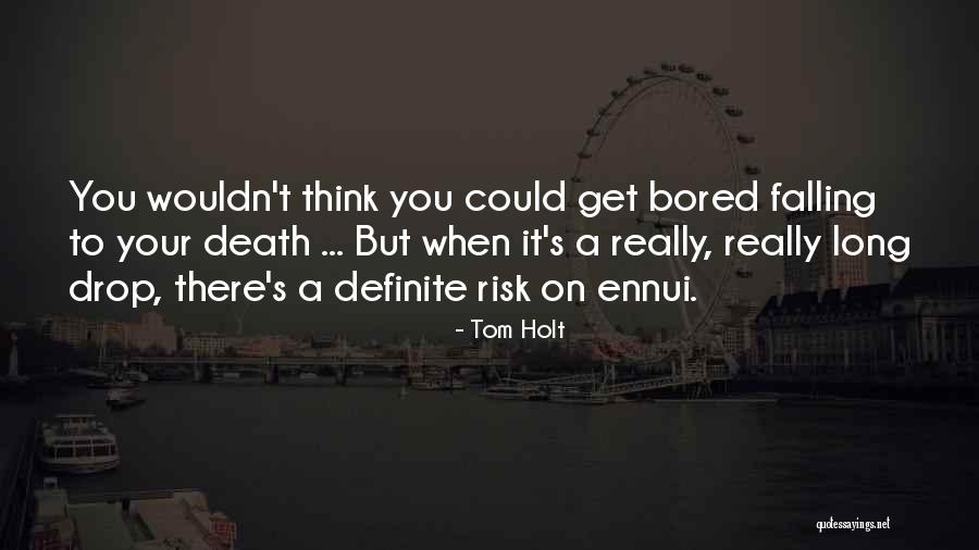 Ennui Quotes By Tom Holt Ennui Quotes By Tom Holt