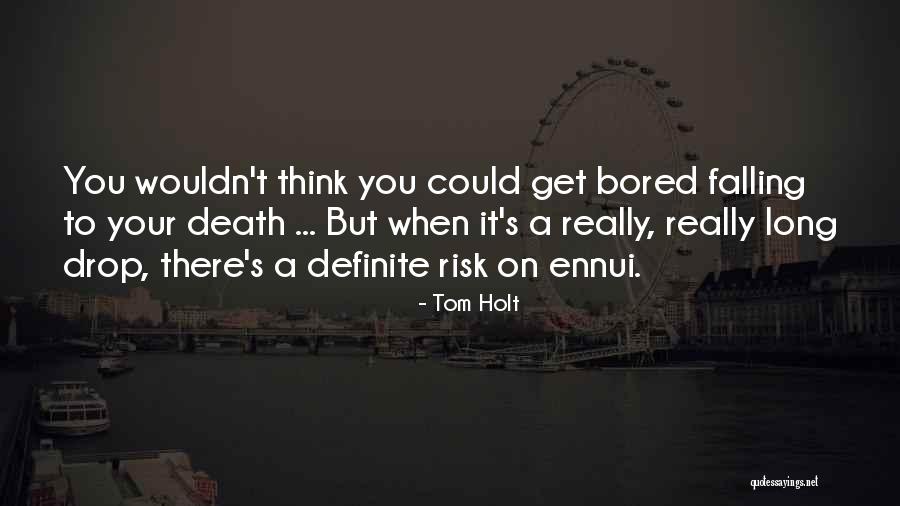 Ennui Quotes By Tom Holt