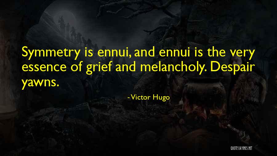 Ennui Quotes By Victor Hugo