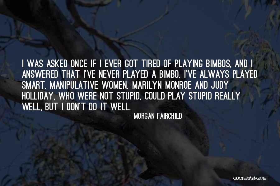 Enocur Quotes By Morgan Fairchild Enocur Quotes By Morgan Fairchild