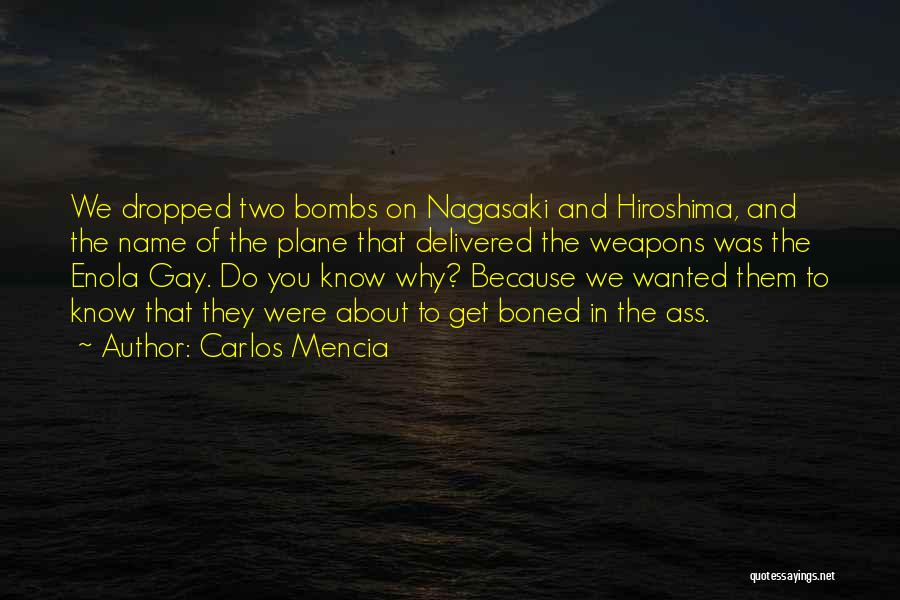 Enola Gay Quotes By Carlos Mencia