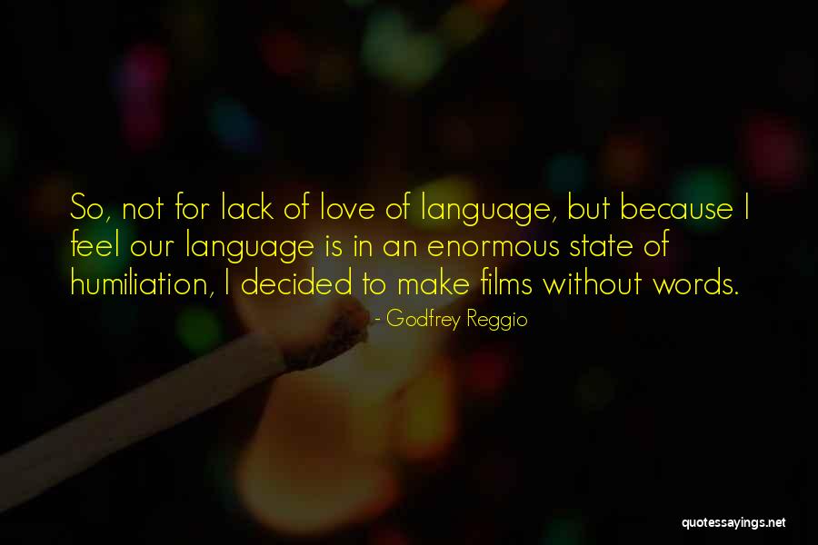 Enormous Love Quotes By Godfrey Reggio Enormous Love Quotes By Godfrey Reggio