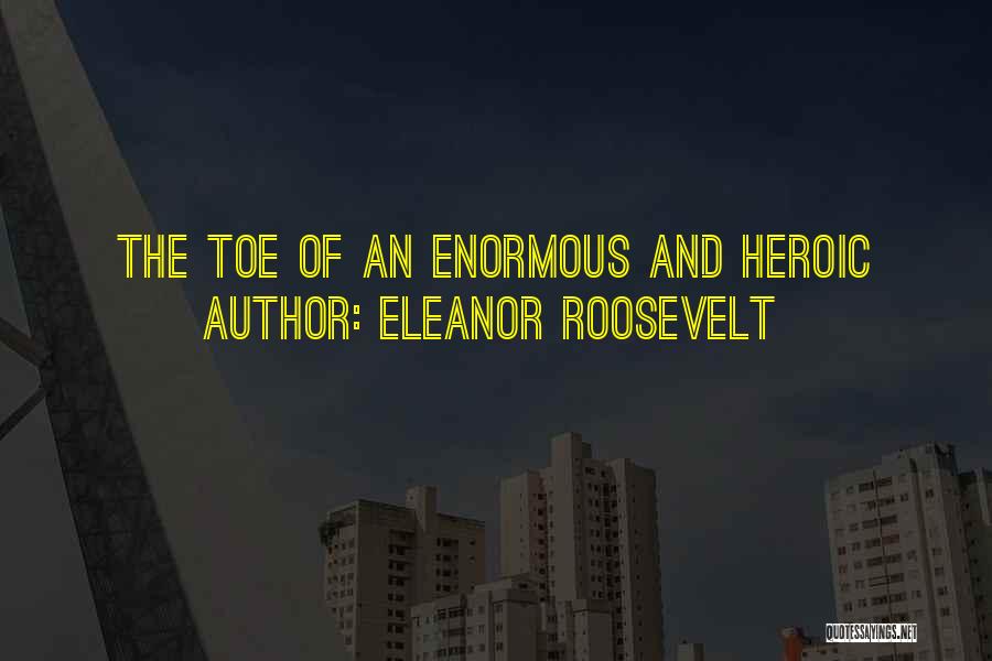 Enormous Quotes By Eleanor Roosevelt