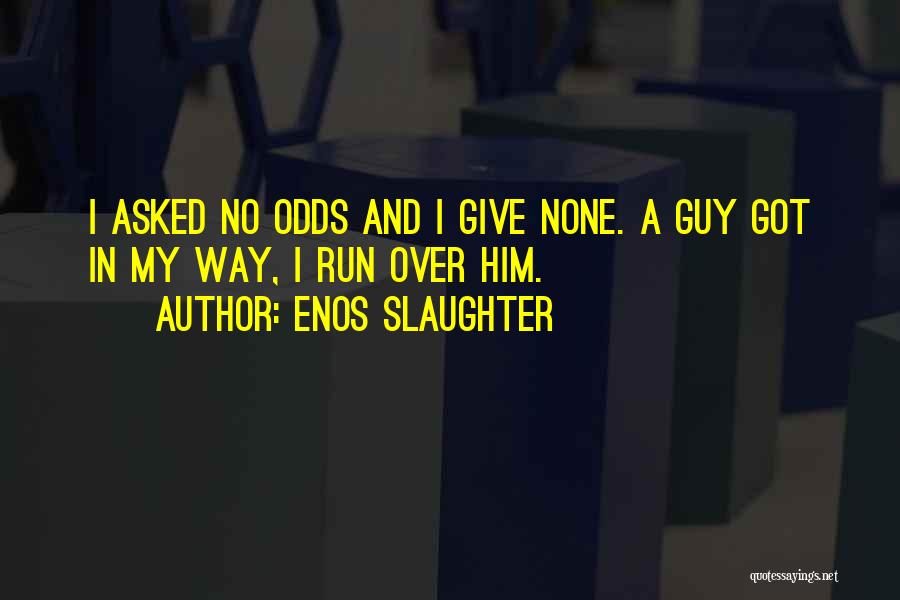 Enos Slaughter Quotes 378615