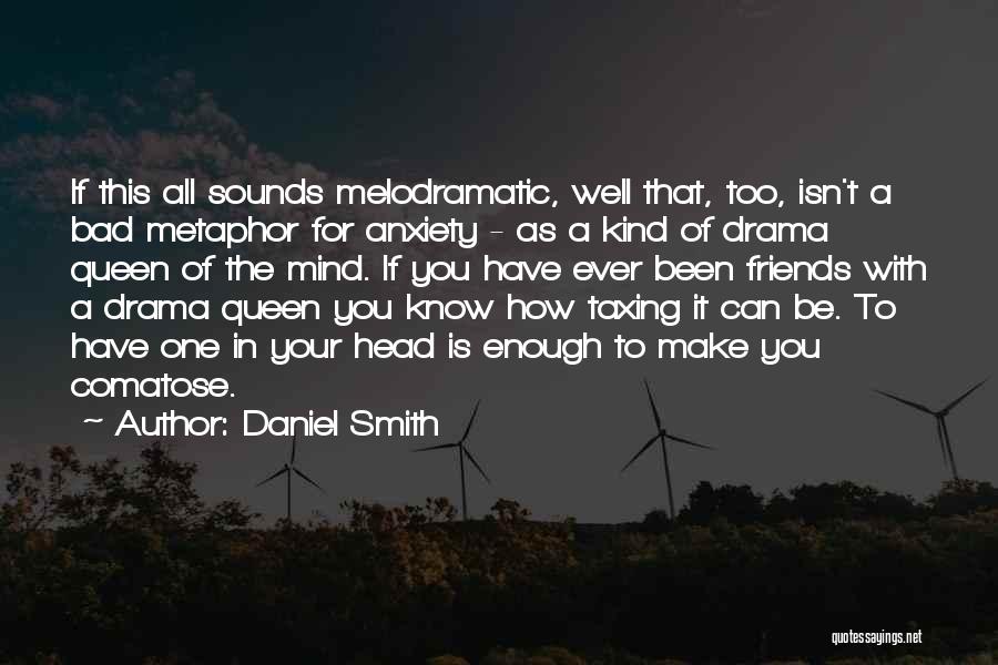 Enough Drama Quotes By Daniel Smith