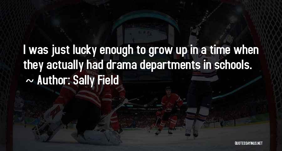 Enough Drama Quotes By Sally Field
