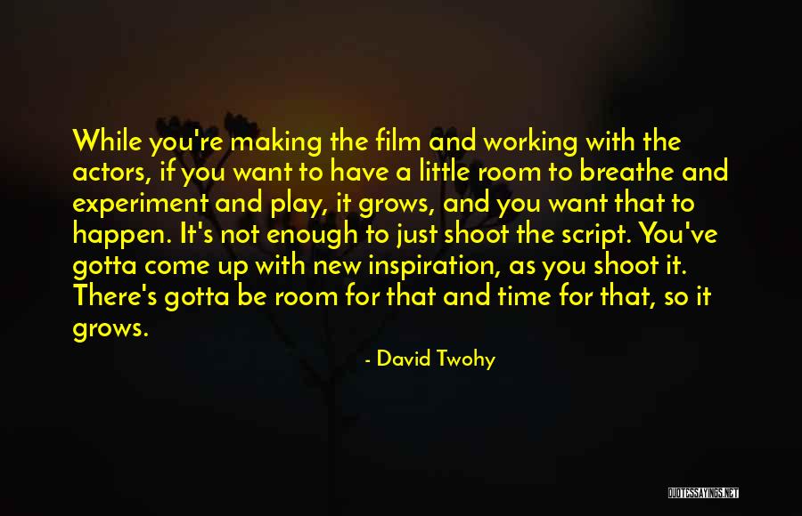 Enough Inspiration Quotes By David Twohy Enough Inspiration Quotes By David Twohy