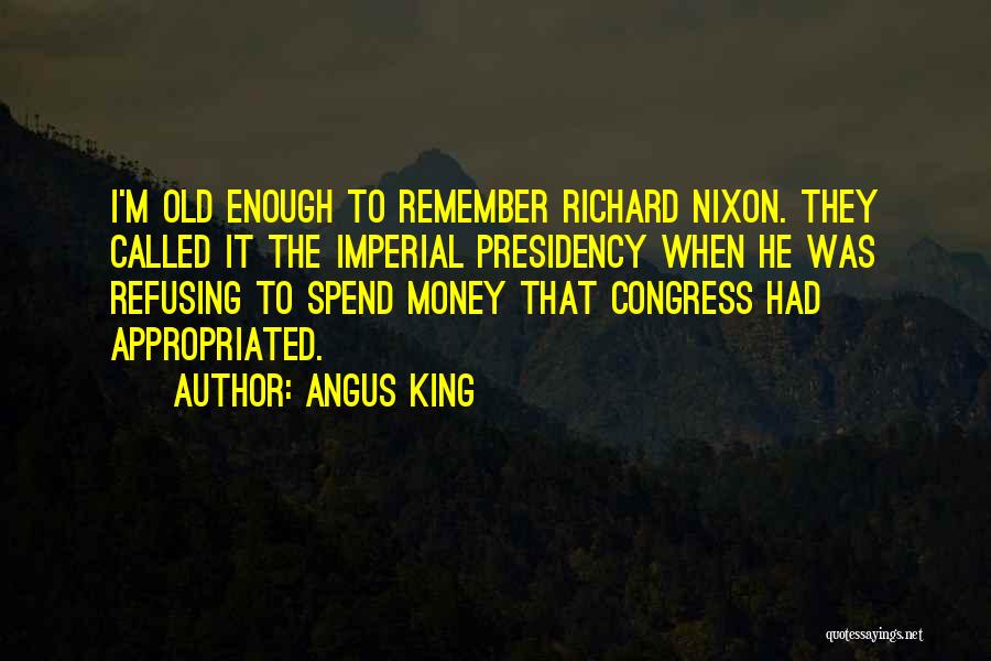 Enough Money Quotes By Angus King