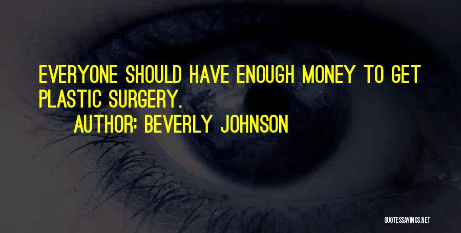 Enough Money Quotes By Beverly Johnson