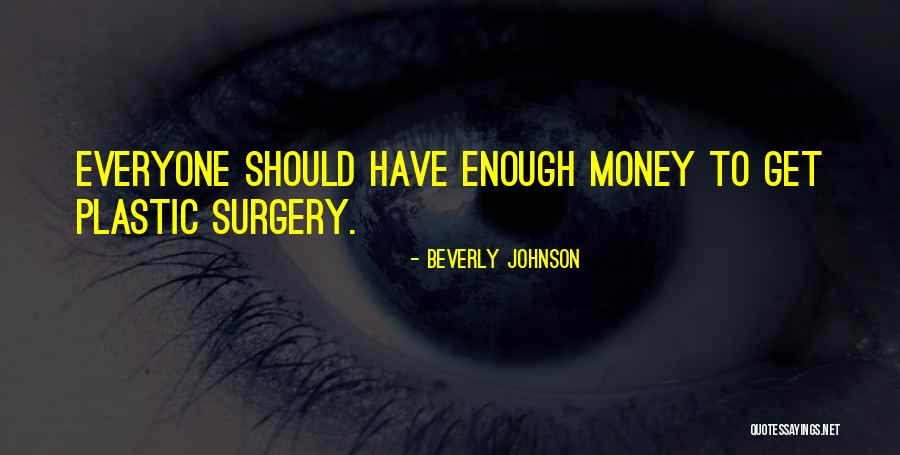 Enough Money Quotes By Beverly Johnson