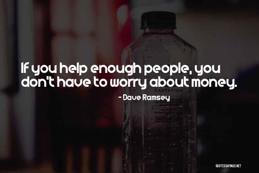 Enough Money Quotes By Dave Ramsey