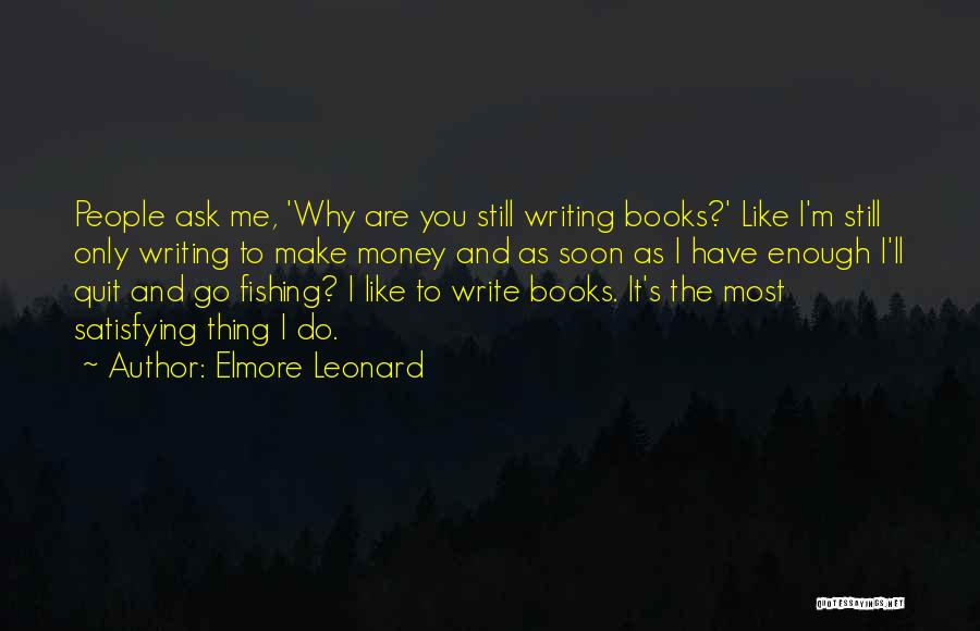 Enough Money Quotes By Elmore Leonard
