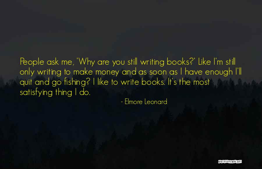 Enough Money Quotes By Elmore Leonard