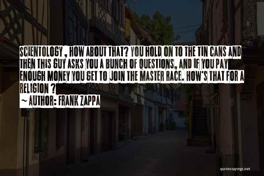 Enough Money Quotes By Frank Zappa