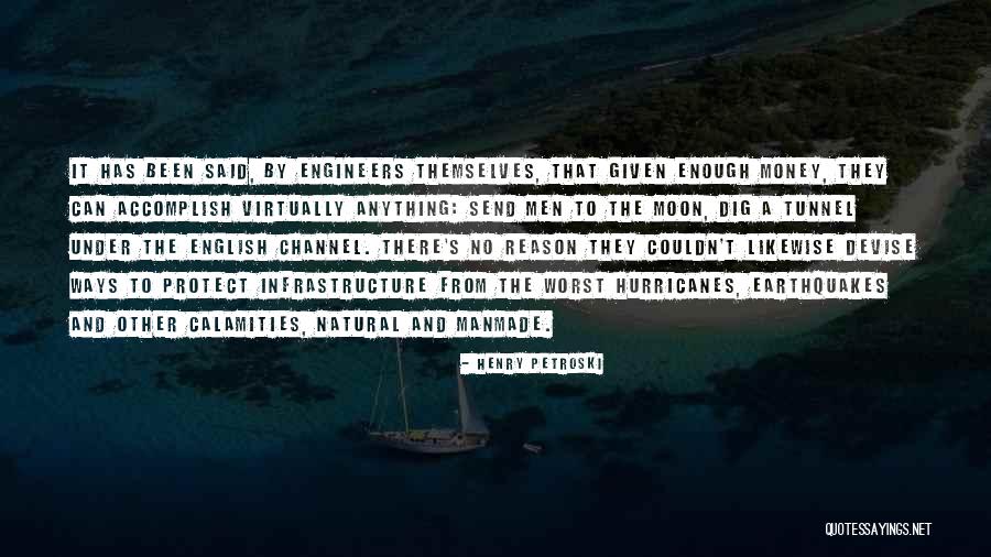 Enough Money Quotes By Henry Petroski Enough Money Quotes By Henry Petroski