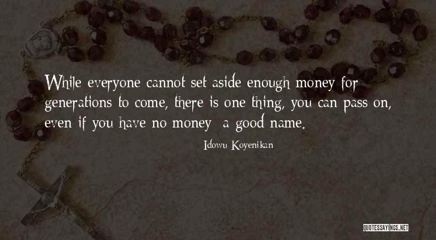 Enough Money Quotes By Idowu Koyenikan