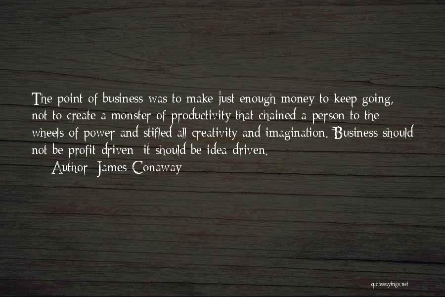 Enough Money Quotes By James Conaway