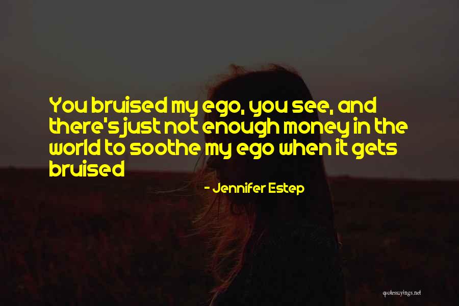 Enough Money Quotes By Jennifer Estep