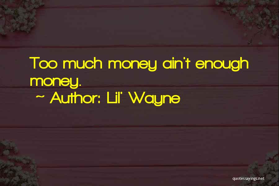 Enough Money Quotes By Lil' Wayne