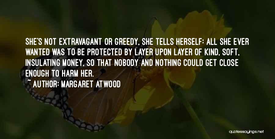 Enough Money Quotes By Margaret Atwood