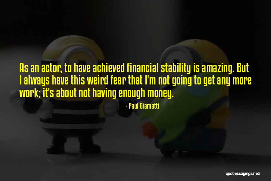 Enough Money Quotes By Paul Giamatti