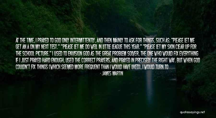 Enough Of Everything Quotes By James Martin