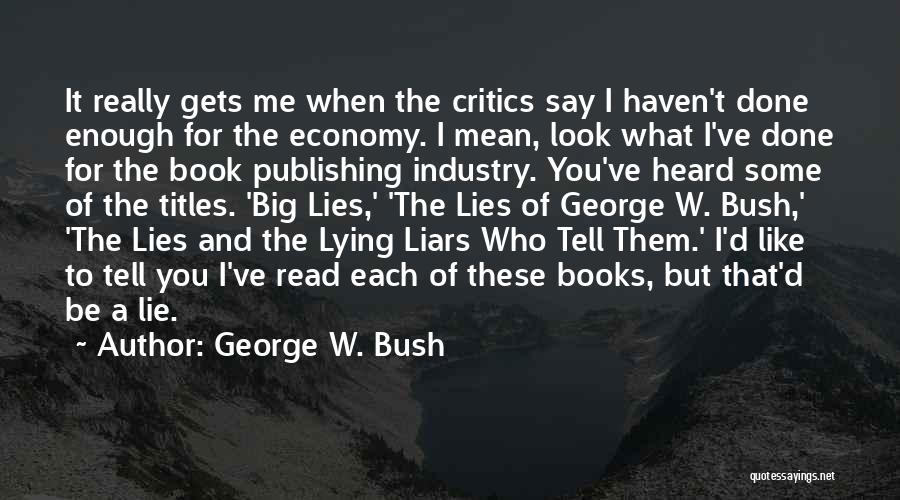 Enough Of Lies Quotes By George W. Bush