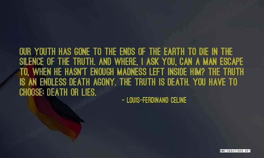 Enough Of Lies Quotes By Louis-Ferdinand Celine Enough Of Lies Quotes By Louis-Ferdinand Celine