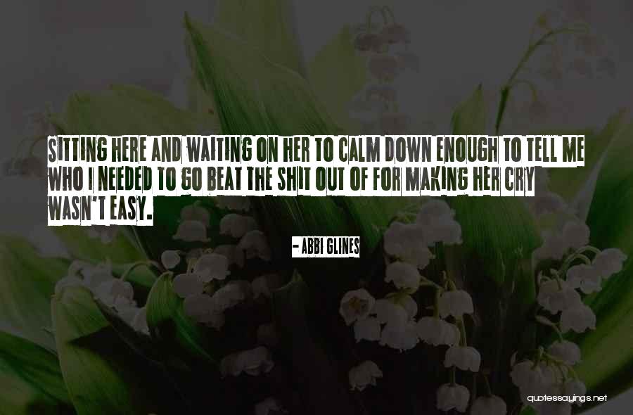 Enough Of Waiting Quotes By Abbi Glines