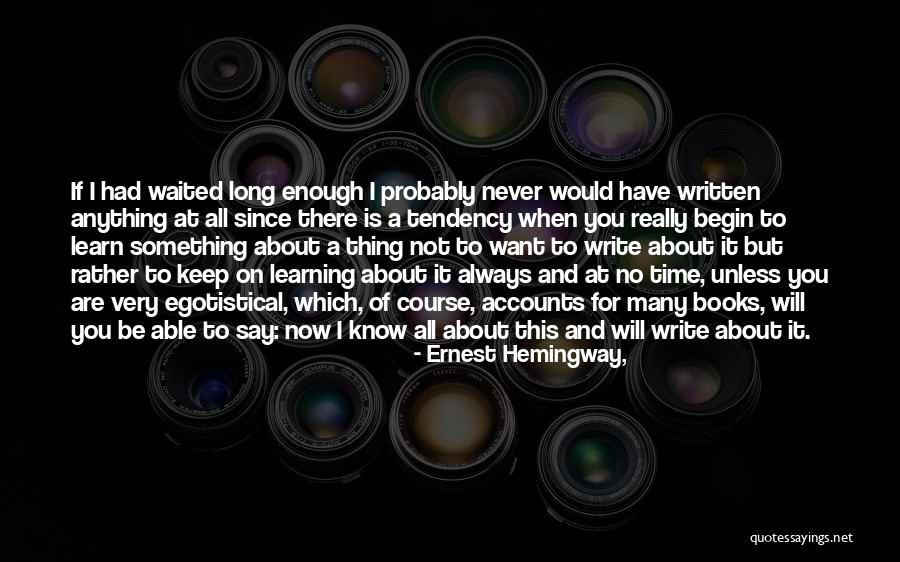 Enough Of Waiting Quotes By Ernest Hemingway,