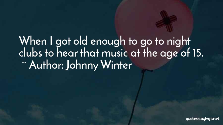 Enough Of Winter Quotes By Johnny Winter