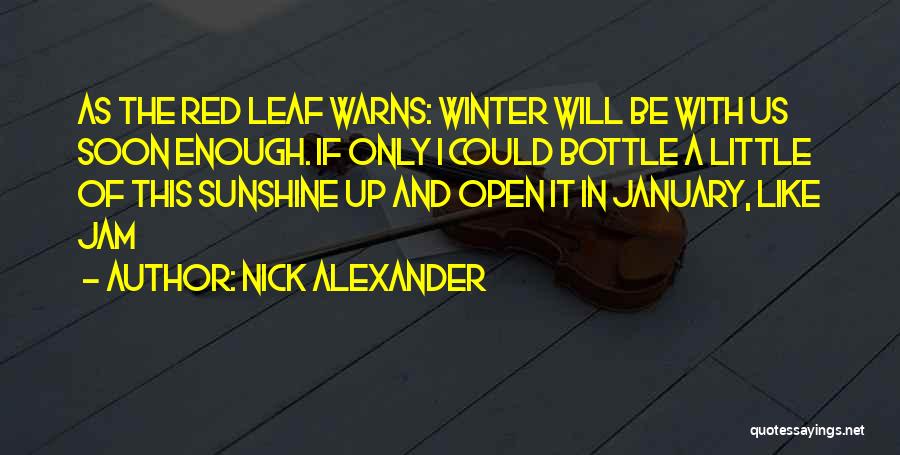 Enough Of Winter Quotes By Nick Alexander