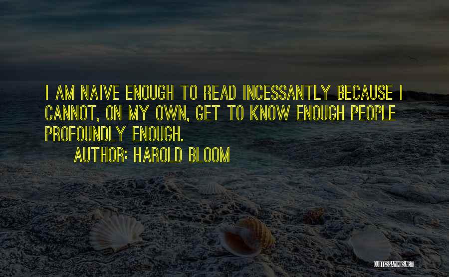 Enough Quotes By Harold Bloom