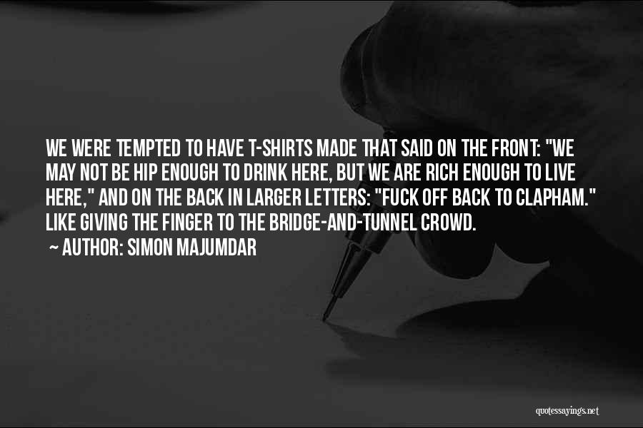 Enough To Quotes By Simon Majumdar